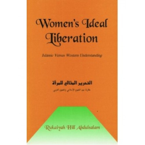 Women's Ideal Liberation: Islamic Versus Western Understanding PB